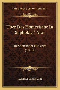 Cover image for Uber Das Homerische in Sophokles' Aias: In Sachlicher Hinsicht (1890)