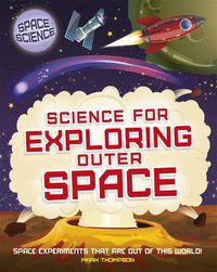 Cover image for Space Science: STEM in Space: Science for Exploring Outer Space