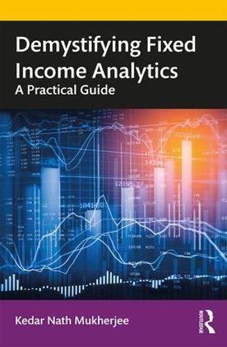 Cover image for Demystifying Fixed Income Analytics: A Practical Guide