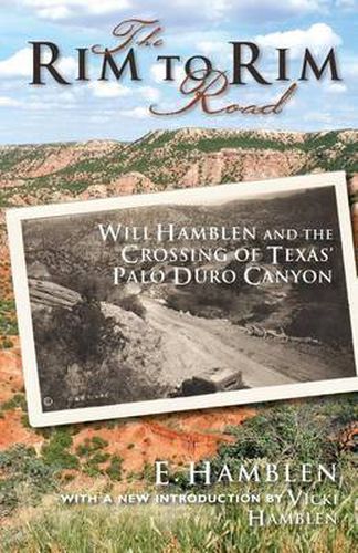 Cover image for The Rim to Rim Road: Will Hamblen and the Crossing of Texas' Palo Duro Canyon