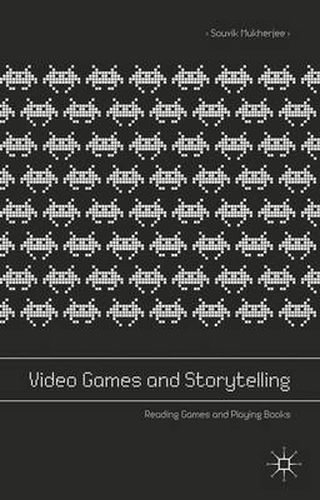 Cover image for Video Games and Storytelling: Reading Games and Playing Books
