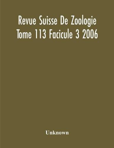 Cover image for Revue Suisse De Zoologie Tome 113 Facicule 3 2006, Annales De La Societe Zoologique Suisse Et Du Museum D'Histoire Naturelle De Geneve