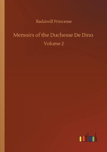 Cover image for Memoirs of the Duchesse De Dino: Volume 2