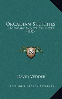 Cover image for Orcadian Sketches: Legendary and Lyrical Pieces (1832)