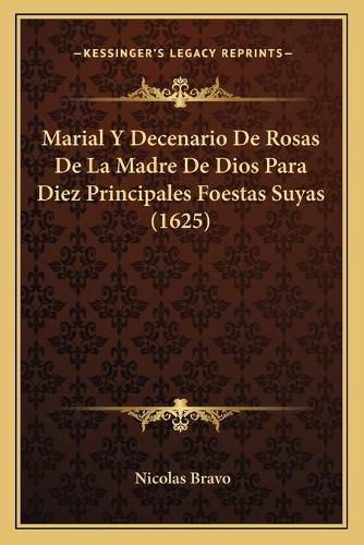 Cover image for Marial y Decenario de Rosas de La Madre de Dios Para Diez Principales Foestas Suyas (1625)