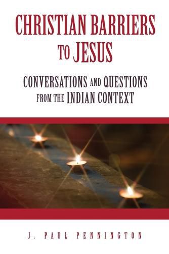 Cover image for Christian Barriers to Jesus: Conversations and Questions from the Indian Context