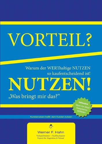 Vorteil-/Nutzen-Argumentation: Warum der werthaltige Nutzen so kaufentscheidend ist