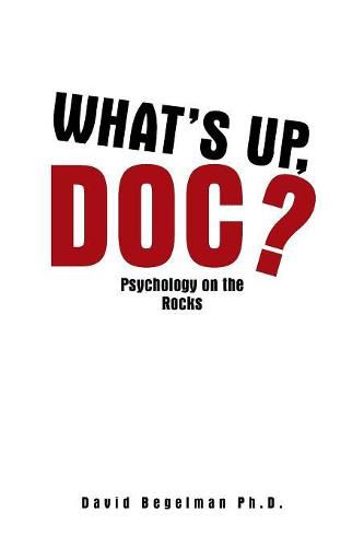 Cover image for What's Up, Doc?: Psychology on the Rocks