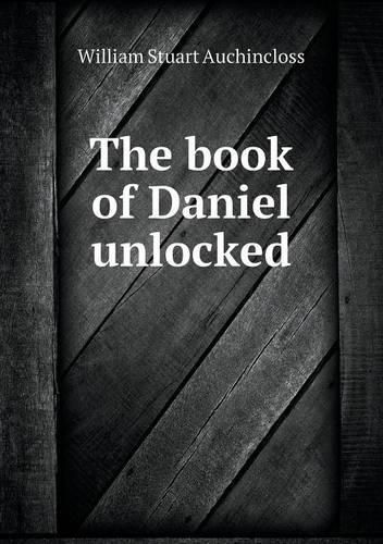 The book of Daniel unlocked