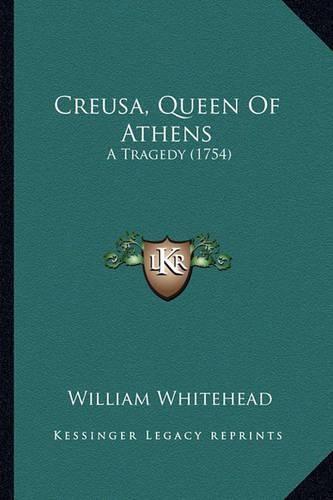 Creusa, Queen of Athens: A Tragedy (1754)