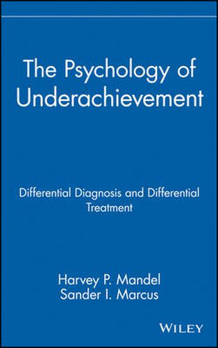 Cover image for The Psychology of Underachievement: Differential Diagnosis and Differential Treatment