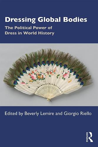 Cover image for Dressing Global Bodies: The Political Power of Dress in World History