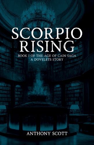 Cover image for Scorpio Rising - Book 1 of the Age of Cain Saga - A Dovelets Story