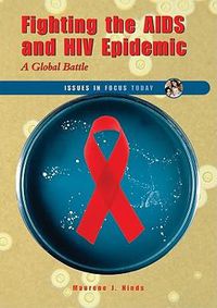 Cover image for Fighting the AIDS and HIV Epidemic: A Global Battle