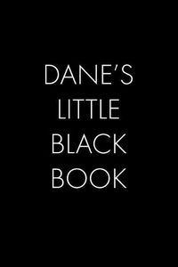 Cover image for Dane's Little Black Book: The Perfect Dating Companion for a Handsome Man Named Dane. A secret place for names, phone numbers, and addresses.