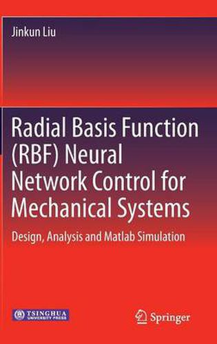 Cover image for Radial Basis Function (RBF) Neural Network Control for Mechanical Systems: Design, Analysis and Matlab Simulation