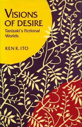 Cover image for Visions of Desire: Tanizaki's Fictional Worlds