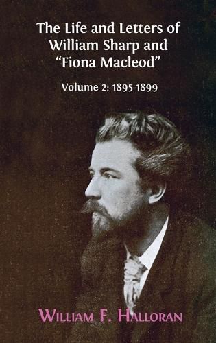 Cover image for The Life and Letters of William Sharp and  Fiona Macleod: Volume 2: 1895-1899