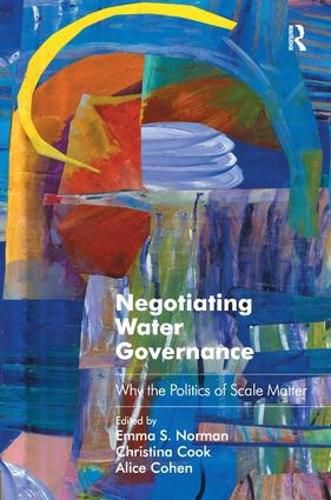 Cover image for Negotiating Water Governance: Why the Politics of Scale Matter