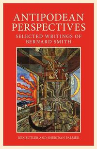 Cover image for Antipodean Perspective: Selected Writings of Bernard Smith