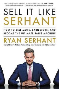 Cover image for Sell It Like Serhant: How to Sell More, Earn More, and Become the Ultimate Sales Machine