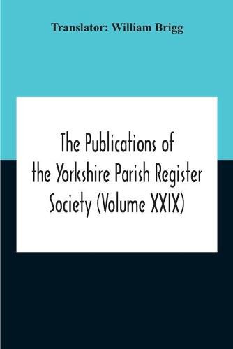 Cover image for The Publications Of The Yorkshire Parish Register Society (Volume Xxix) The Register Of Terrington, Co. York