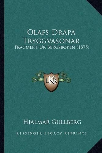 Cover image for Olafs Drapa Tryggvasonar: Fragment Ur Bergsboken (1875)