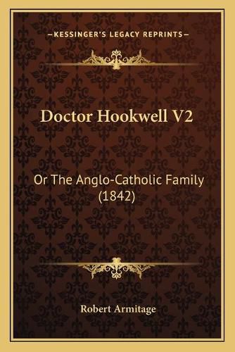 Doctor Hookwell V2: Or the Anglo-Catholic Family (1842)