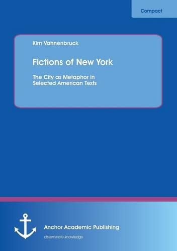 Cover image for Fictions of New York: The City as Metaphor in Selected American Texts