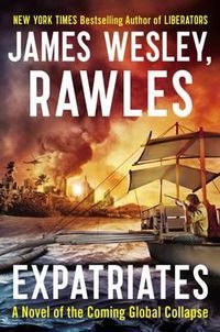 Cover image for Expatriates: A Novel of the Coming Global Collapse