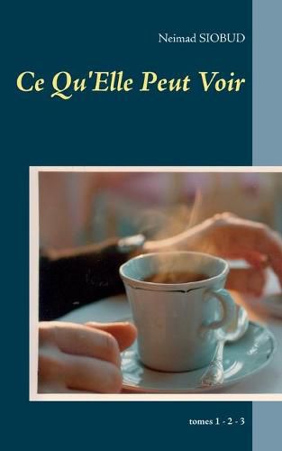 Cover image for Ce Qu'Elle Peut Voir: tomes 1 - 2 - 3