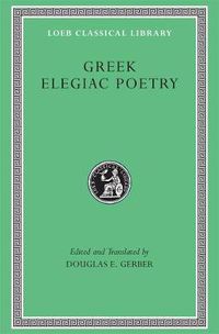 Cover image for Greek Elegiac Poetry: From the Seventh to the Fifth Centuries BC