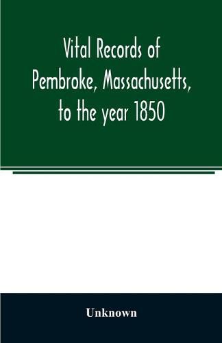 Cover image for Vital records of Pembroke, Massachusetts, to the year 1850