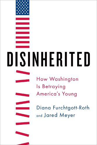 Cover image for Disinherited: How Washington Is Betraying America's Young