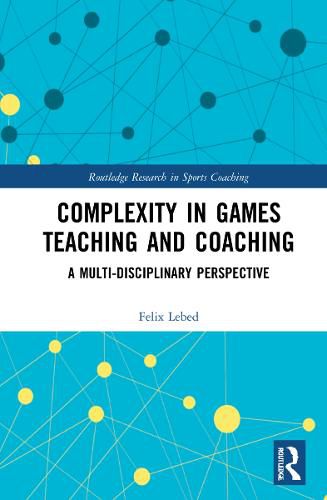 Cover image for Complexity in Games Teaching and Coaching: A Multi-Disciplinary Perspective