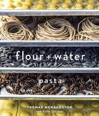 Cover image for Flour + Water: Pasta [A Cookbook]