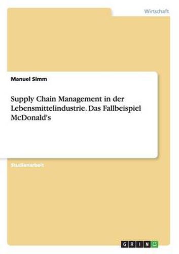 Cover image for Supply Chain Management in der Lebensmittelindustrie. Das Fallbeispiel McDonald's