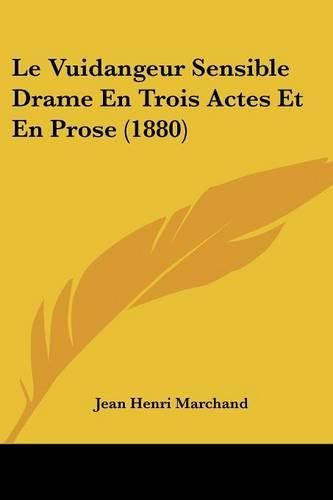 Le Vuidangeur Sensible Drame En Trois Actes Et En Prose (1880)