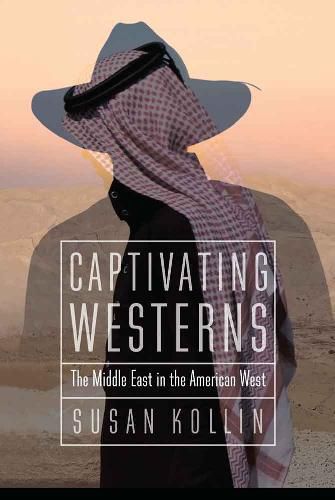 Cover image for Captivating Westerns: The Middle East in the American West