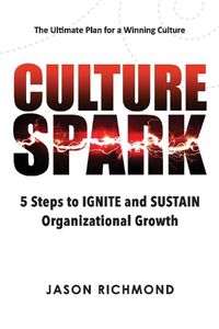 Cover image for Culture Spark: 5 Steps to Ignite and Sustain Organizational Growth