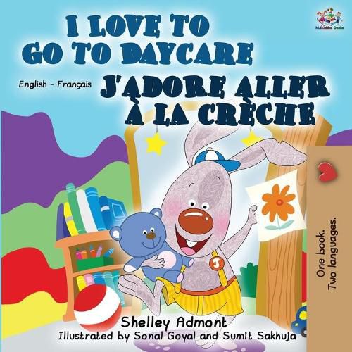 I Love to Go to Daycare J'adore aller a la creche: English French Bilingual Book