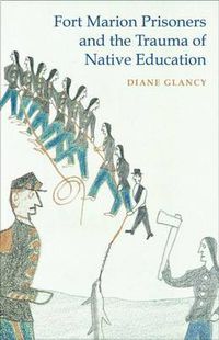 Cover image for Fort Marion Prisoners and the Trauma of Native Education
