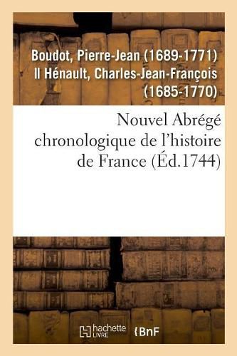 Cover image for Nouvel Abrege Chronologique de l'Histoire de France, Contenant Les Evenemens de Notre Histoire