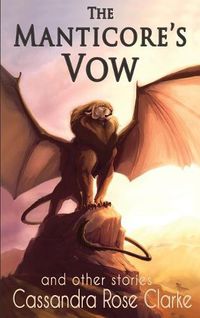 Cover image for The Manticore's Vow: and Other Stories