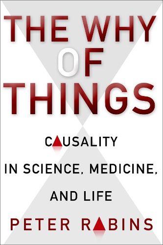 Cover image for The Why of Things: Causality in Science, Medicine, and Life