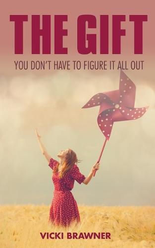 Cover image for The Gift: You don't have to figure it all out