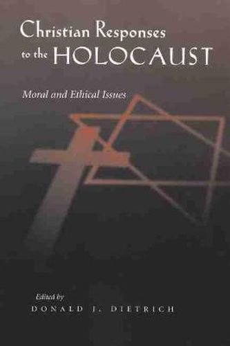 Cover image for Christian Responses to the Holocaust: Moral and Ethical Issues