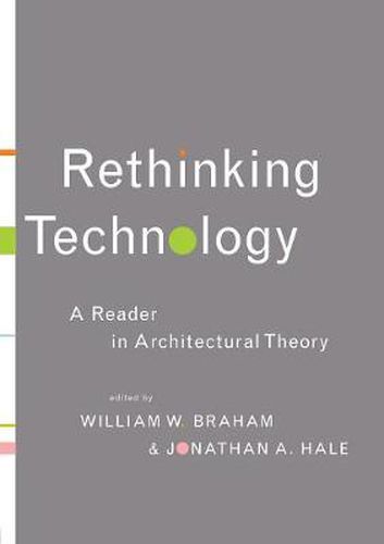 Cover image for Rethinking Technology: A Reader in Architectural Theory