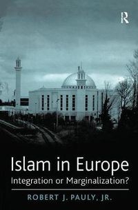 Cover image for Islam in Europe: Integration or Marginalization?