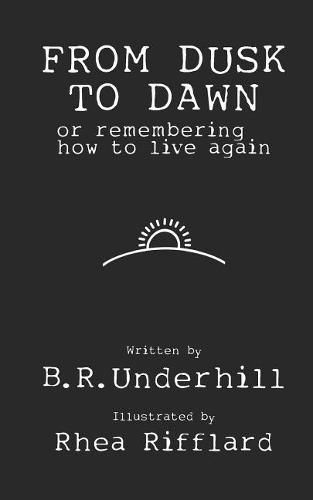 Cover image for From Dusk to Dawn: Or Remembering How to Live Again